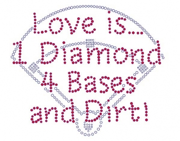 Love is 1 Diamond 4 bases and Dirt rhinestone transfer red