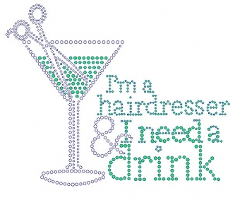 I'm a Hair Dresser I Need a Drink Rhinestone Transfers