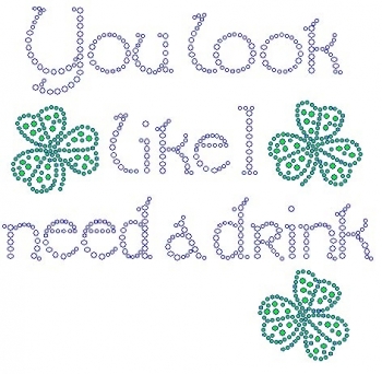 You look like I need a drink Rhinestone Transfer clover
