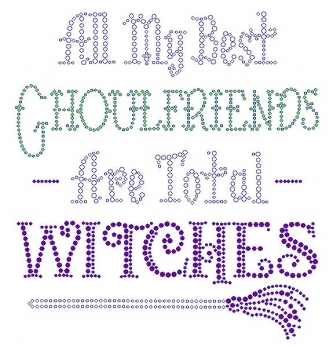 all my best ghoulfriends are Total Witches Rhinestone Transfer