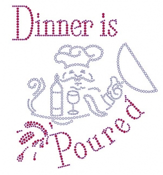 Dinner is Poured Rhinestone Transfer