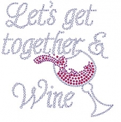 Let's Get Together and Wine Rhinestone Transfer