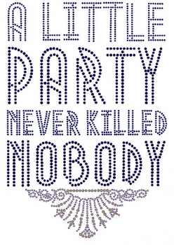 A little Party Never Killed Nobody Rhinestone Transfers