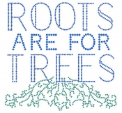 Roots are for Trees Rhinestone Transfer