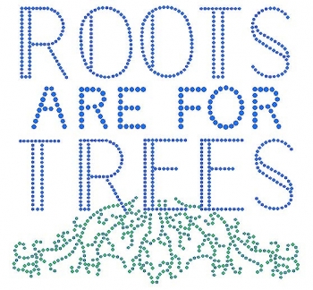 Roots are for Trees Rhinestone Transfer