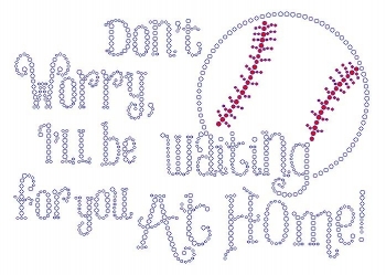 Don't Worry I'll be Waiting at Home Rhinestone Transfers