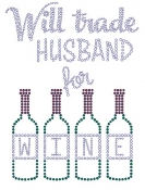Will Trade Husband for Wine  Rhinestone Transfer