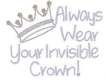 Always Wear Your Invisible Crown Rhinestone Transfer