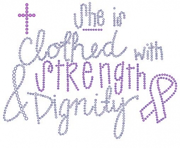 She is Clothed in Strength & Dignity Rhinestone Transfer