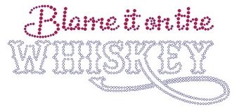Blame it on the Whiskey Rhinestone Transfer - New