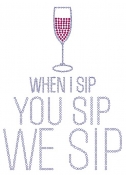When I Sip You Sip We Sip Rhinestone Transfer 