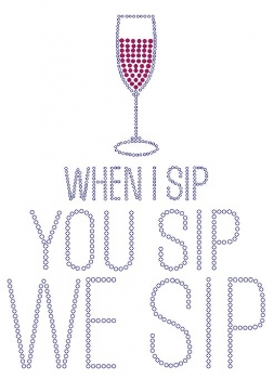When I Sip You Sip We Sip Rhinestone Transfer 