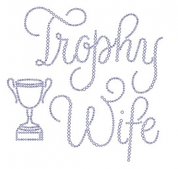 Trophy Wife with Trophy Rhinestone Transfer