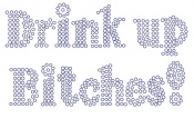 Drink up Bitches rhinestone Transfer