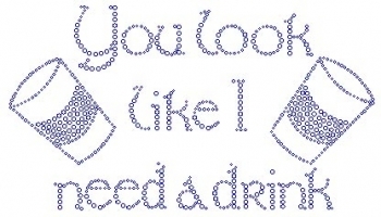 You look like I need a drink Rhinestone Transfer