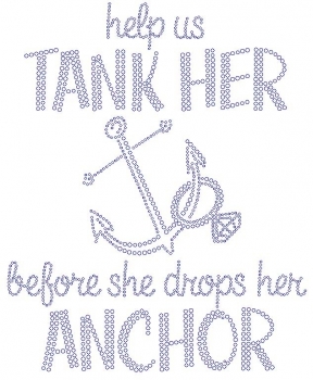 Help Us Tank her Before she drops her Anchor Rhinestone Transfer