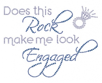 Does This Rock Make Me Look Engaged Rhinestone Transfer