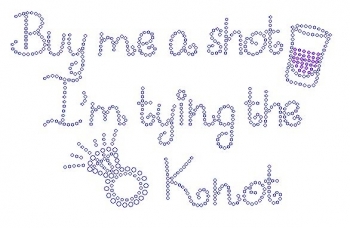 Buy Me a Shot I'm Tying the Knot  Rhinestone Transfer