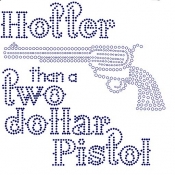 Hotter than a two dollar Pistol Rhinestone Transfer black