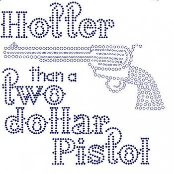 Hotter than a two dollar Pistol Rhinestone Transfer black