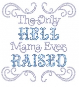 The Only Hell My Mama Ever Raised Rhinestone Transfer