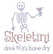 Skeletini Drink to it's Bone Dry Rhinestone Transfer